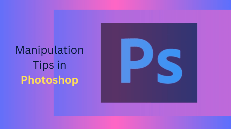How to Manipulate Using Photoshop Tool? Amazing Tips